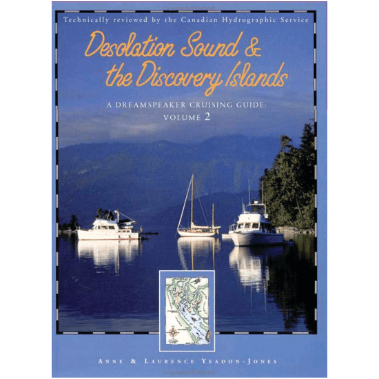 Dreamspeaker Cruising Guide, Vol.2: Desolation Sound & Discovery Islands