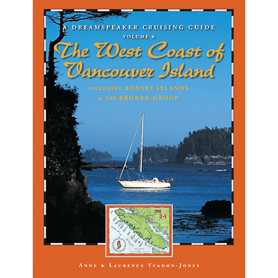 Dreamspeaker Cruising Guide, Vol.6: West Coast of Vancouver Island