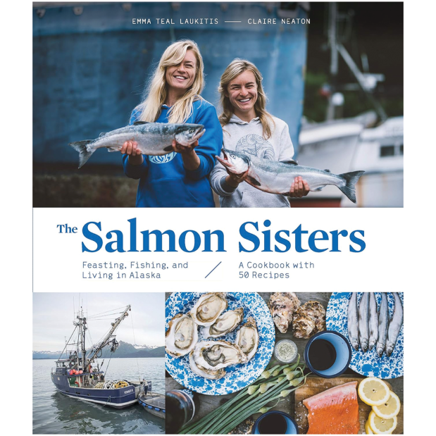 The Salmon Sisters: Feasting, Fishing, and Living in Alaska