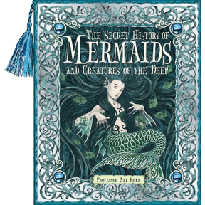 SECRET HISTORY OF MERMAIDS AND CREATURES