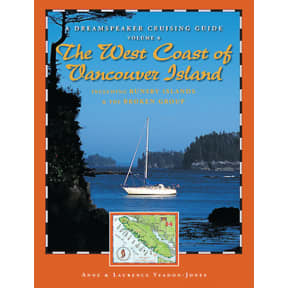 Dreamspeaker Cruising Guide, Vol.6: West Coast of Vancouver Island